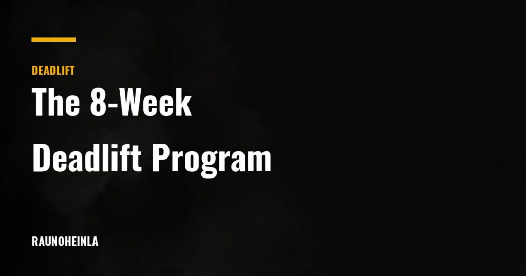 The 8-Week Deadlift Program: Building to a New Max — Rauno Heinla Coaching
