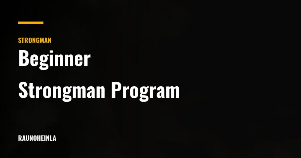 Beginner Strongman Program: Your First 12 Weeks — Rauno Heinla Coaching