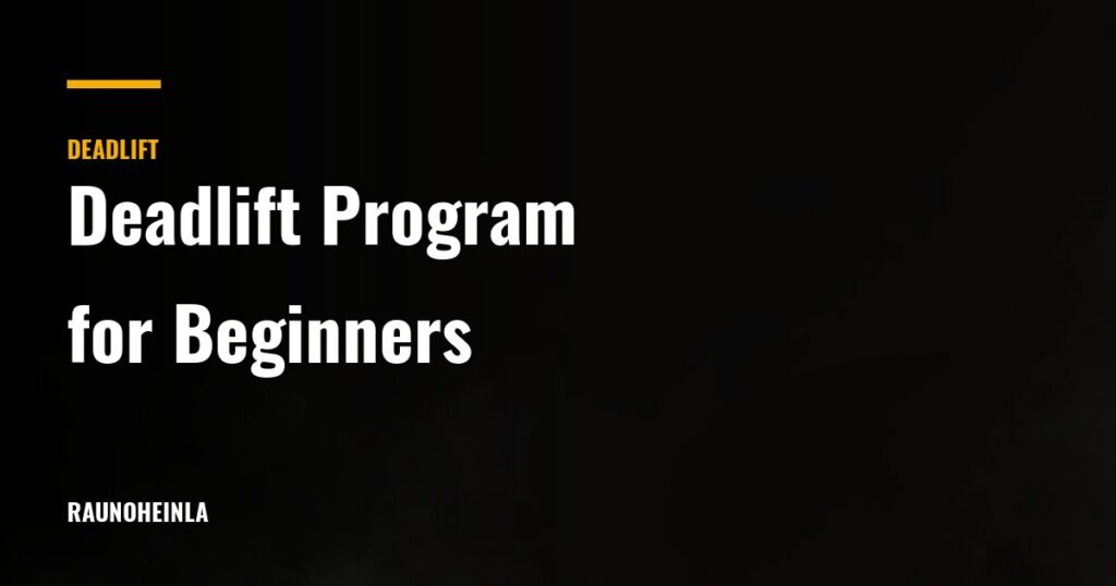 Deadlift Program for Beginners: A 12-Week Start — Rauno Heinla Coaching