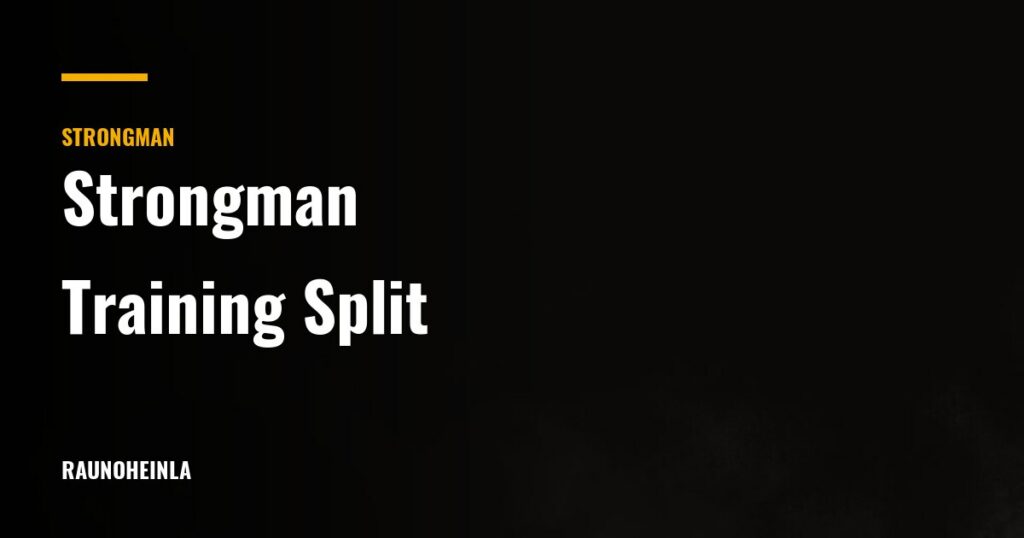 Strongman Training Split: How to Structure 3 or 4 Days — Rauno Heinla Coaching