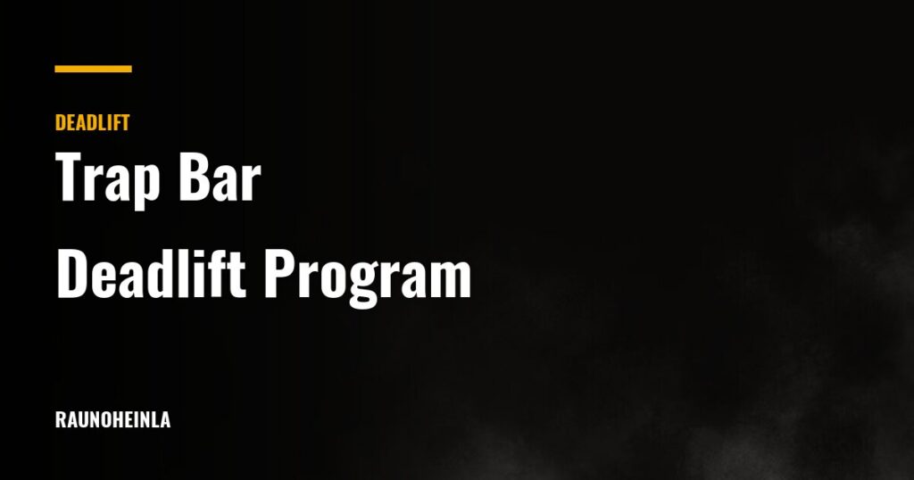 Trap Bar Deadlift Program: When It Beats the Straight Bar — Rauno Heinla Coaching